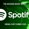 Nâng cấp Spotify Premium Chính chủ